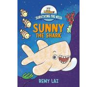 Remy Lai Surviving the Wild: Sunny the Shark (Copertina rigida)