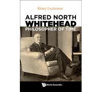 Remy Lestienne Alfred North Whitehead, Philosopher Of Time (Copertina rigida)