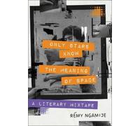 Rémy Ngamije Only Stars Know the Meaning of Space (Copertina rigida)