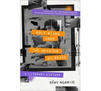 Rémy Ngamije Only Stars Know the Meaning of Space (Tascabile)