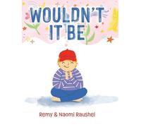 Remy Raushel Naomi Raushel Wouldn't It Be (Copertina rigida)