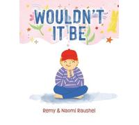 Remy Raushel Naomi Raushel Wouldn't It Be (Tascabile)