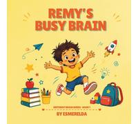 Remy’s Busy Brain: A Different Brain Story About Starting School