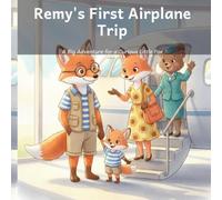 Remy's First Airplane Trip: A Big Adventure for a Curious Little Fox