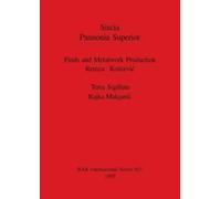 Remza Koscevic Rajka Siscia Pannonia Superior. Finds and Metalwork P (Tascabile)