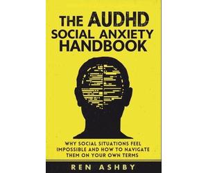 Ren Ashby The AuDHD Social Anxiety Handbook (Tascabile)