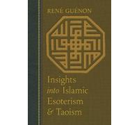 Ren e Gu enon S.D. Fohr Insights into Islamic Esoterism & Taoism (Tascabile)