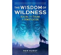 Ren Hurst The Wisdom of Wildness (Tascabile)