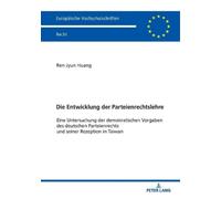 Ren-Jyun Huang Die Entwicklung der Parteienrechtslehre (Tascabile)
