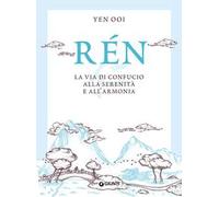 Rén. La via di Confucio alla serenità e all'armonia
