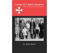 Rena Xuereb Courage of a Maltese Immigrant (Tascabile)