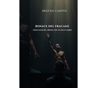 Renace del Fracaso: Cómo Salir del Abismo con un Solo Cambio: Hábitos Atómicos, Crecimiento Personal, Superación del Fracaso, Transformación Personal, ... Romper el Ciclo del Fracaso, Crecimiento