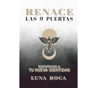 RENACE: Las 9 Puertas - Bienvenido a tu Nueva Identidad