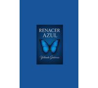 RENACER AZUL: La historia real de una mujer que sobrevivió al dolor , rompió silencios y volvió a levantarse.