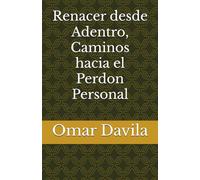 Renacer desde Adentro, Caminos hacia el Perdon Personal