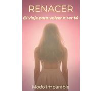 RENACER: El viaje para volver a ser tú