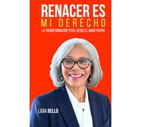RENACER ES MI DERECHO: LA TRANFORMACION TOTAL DESDE EL AMOR PROPIO