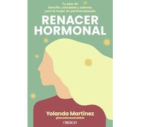 Renacer hormonal: Tu plan 3S: sencillo, saludable y sabroso para la mujer en perimenopausia
