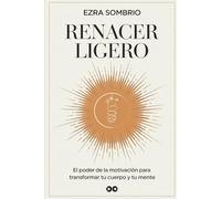 Renacer Ligero: El poder de la motivación para transformar tu cuerpo y tu mente