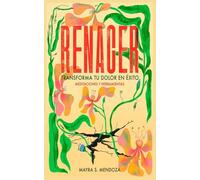 Renacer: Transforma tu dolor en éxito