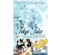 Renae Lucas-Hal Tokyo Tales - a Collection of Japanese Short Storie (Tascabile)