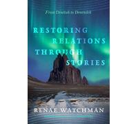 Renae Watchman Restoring Relations Through Stories (Tascabile)