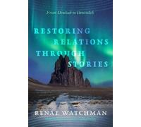 Renae Watchman Restoring Relations Through Stories (Tascabile)