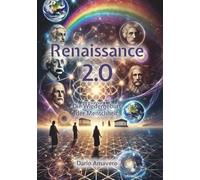 Renaissance 2.0 Die Wiedergeburt der Menschheit: Ein visionärer Roman über KI, Bewusstseinswandel und die Transformation der Menschheit im Zeitalter der Symbiose