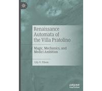 Renaissance Automata of the Villa Pratolino: Magic, Mechanics and Medici Ambition