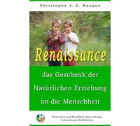 Renaissance - Das Geschenk der Natürlichen Erziehung an die Menschheit