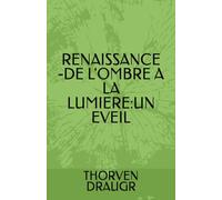 RENAISSANCE -DE L'OMBRE A LA LUMIERE:UN EVEIL