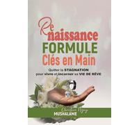 Renaissance: Formule Clé en Main pour quitter la STAGNATION afin d'atteindre sa VIE DE RÊVE