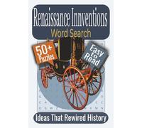 Renaissance Inventions Word Search Puzzle Book: Puzzles Featuring Scientific Instruments, Mechanical Devices, Musical Apparatus