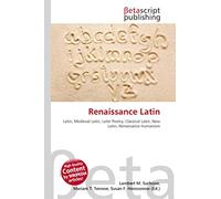 Renaissance Latin: Latin, Medieval Latin, Latin Poetry, Classical Latin, New Latin, Renaissance Humanism