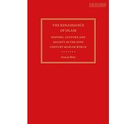 Renaissance of Islam, The: History, Culture and Society in the 10th Century Muslim World