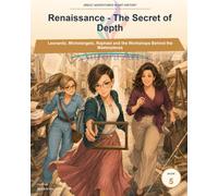 Renaissance - The Secret of Depth: Leonardo, Michelangelo, Raphael and the Workshops Behind the Masterpieces