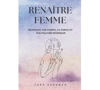 RENAÎTRE FEMME: Et si tu arrêtais enfin de t’oublier ?