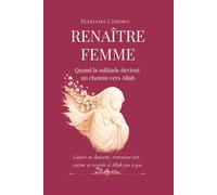 Renaître Femme: Quand la solitude devient un chemin vers Allah