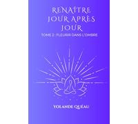 Renaître jour après jour: Tome 2 : Fleurir dans l'ombre