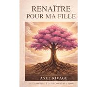 Renaître pour ma fille: Le combat d’un père face à la violence invisible