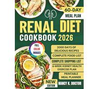 RENAL DIET COOKBOOK 2026: Easy To Make Delicious Meals For Optimum Kidney Health With Full Color Images, Meal Plans, Shopping List, Health Benefits and More