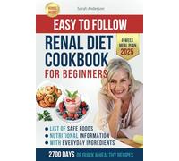 RENAL DIET COOKBOOK FOR BEGINNERS: Flavourful Recipes for a Renal Diet, 4-Week Meal Plan, and Expert Tips for a Healthy Kidney Lifestyle