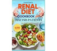 RENAL DIET COOKBOOK FOR DIALYSIS PATIENTS: Simple Delicious Kidney Disease Recipes and Balanced Nutrition Guide to Boost Renal Health and Dialysis Outcomes