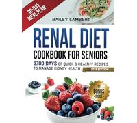 Renal Diet cookbook for Seniors: 2700 Days of Quick & Healthy Recipes to Manage Kidney Health - With Easy 30-Day Meal Plan