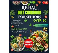 RENAL DIET COOKBOOK FOR SENIORS OVER 60: Delicious and Nutritious Meals to Protect Kidney Health After 60