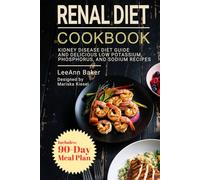 Renal Diet Cookbook: Kidney Disease Diet Guide and Delicious Low Potassium, Phosphorus, and Sodium Recipes