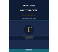 Renal Diet Daily Tracker: CKD Nutrition & Health Log for Chronic Kidney Disease | Track Potassium, Phosphorus, Sodium & Fluid Daily | 16 Weeks | Lab Results | Undated | 120 Pages | 8.5 x 11