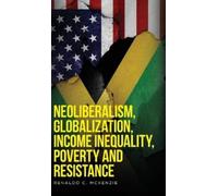 Renaldo C McKen Neoliberalism, Globalization, Income Inequali (Copertina rigida)