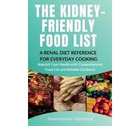 Renaltracker Pu The Kidney-Friendly Food List - A Renal Diet Referen (Tascabile)