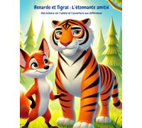 Renardo et Tigral : L'étonnante amitié: Une histoire sur l’amitié et l’ouverture aux différences